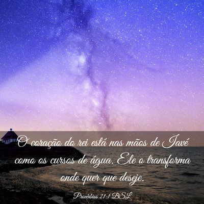 Picture 03 - Provérbios 21:1 BSL - O coração do rei está nas mãos de Iavé como - Bible Verse Picture