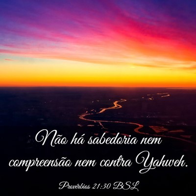 Picture 03 - Provérbios 21:30 BSL - Não há sabedoria nem compreensão nem contra - Bible Verse Picture