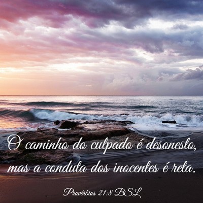 Picture 03 - Provérbios 21:8 BSL - O caminho do culpado é desonesto, mas a conduta - Bible Verse Picture