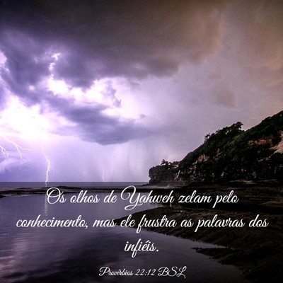 Picture 03 - Provérbios 22:12 BSL - Os olhos de Yahweh zelam pelo conhecimento, mas - Bible Verse Picture