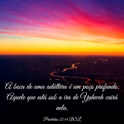 Picture 03 - Provérbios 22:14 BSL - A boca de uma adúltera é um poço profundo. - Bible Verse Picture