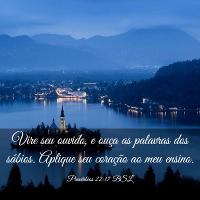 Picture 03 - Provérbios 22:17 BSL - Vire seu ouvido, e ouça as palavras dos sábios. - Bible Verse Picture