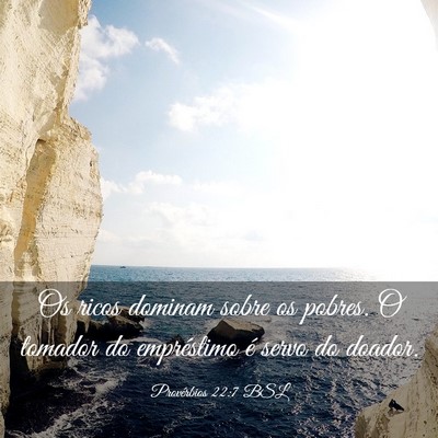 Picture 03 - Provérbios 22:7 BSL - Os ricos dominam sobre os pobres. O tomador do - Bible Verse Picture