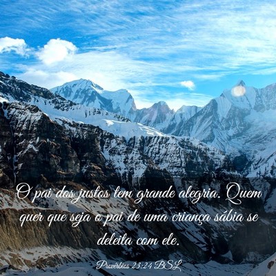 Picture 03 - Provérbios 23:24 BSL - O pai dos justos tem grande alegria. Quem quer - Bible Verse Picture