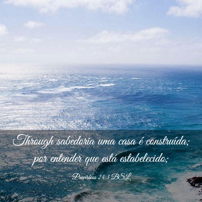 Picture 03 - Provérbios 24:3 BSL - Through sabedoria uma casa é construída; por - Bible Verse Picture