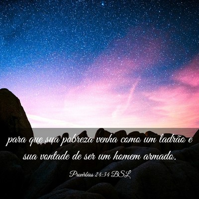 Picture 03 - Provérbios 24:34 BSL - para que sua pobreza venha como um ladrão e sua - Bible Verse Picture