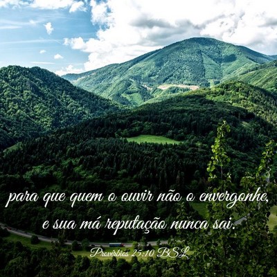 Picture 03 - Provérbios 25:10 BSL - para que quem o ouvir não o envergonhe, e sua - Bible Verse Picture