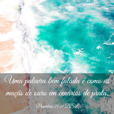Picture 03 - Provérbios 25:11 BSL - Uma palavra bem falada é como as maçãs de ouro - Bible Verse Picture