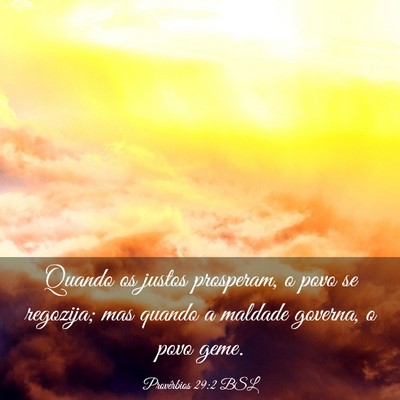 Picture 03 - Provérbios 29:2 BSL - Quando os justos prosperam, o povo se regozija; - Bible Verse Picture