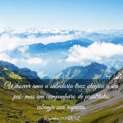 Picture 03 - Provérbios 29:3 BSL - Whoever ama a sabedoria traz alegria a seu pai; - Bible Verse Picture