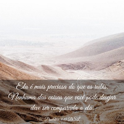 Picture 03 - Provérbios 3:15 BSL - Ela é mais preciosa do que os rubis. Nenhuma das - Bible Verse Picture