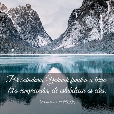 Picture 03 - Provérbios 3:19 BSL - Por sabedoria Yahweh fundou a terra. Ao - Bible Verse Picture