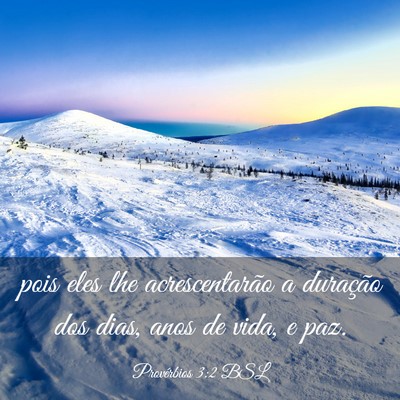 Picture 03 - Provérbios 3:2 BSL - pois eles lhe acrescentarão a duração dos - Bible Verse Picture