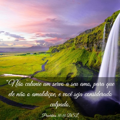 Picture 03 - Provérbios 30:10 BSL - “Não calunie um servo a seu amo, para que ele - Bible Verse Picture