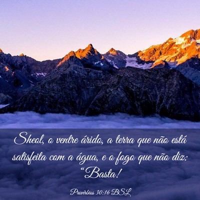 Picture 03 - Provérbios 30:16 BSL - Sheol, o ventre árido, a terra que não está - Bible Verse Picture