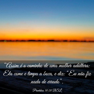 Picture 03 - Provérbios 30:20 BSL - “Assim é o caminho de uma mulher adúltera: - Bible Verse Picture