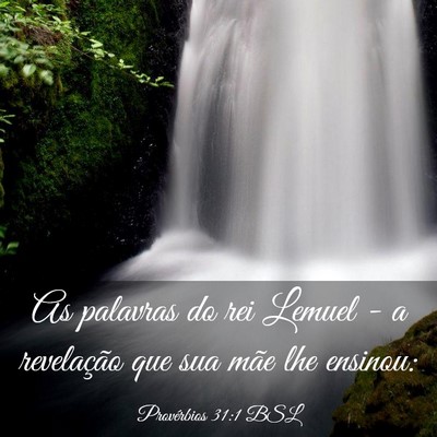 Picture 03 - Provérbios 31:1 BSL - As palavras do rei Lemuel - a revelação que sua - Bible Verse Picture
