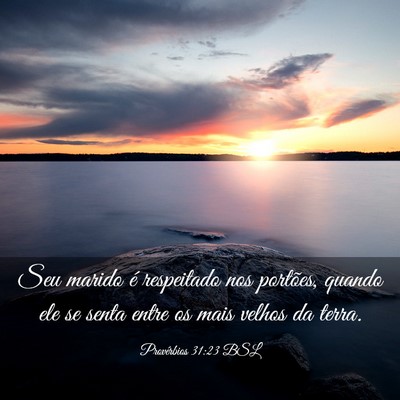Picture 03 - Provérbios 31:23 BSL - Seu marido é respeitado nos portões, quando ele - Bible Verse Picture