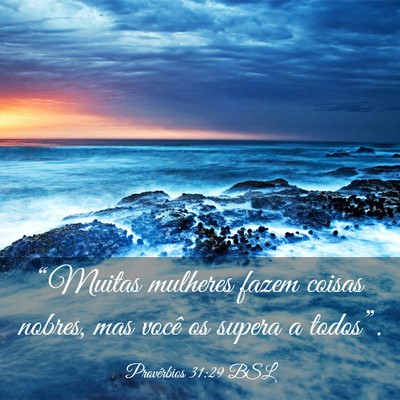 Picture 03 - Provérbios 31:29 BSL - “Muitas mulheres fazem coisas nobres, mas você - Bible Verse Picture