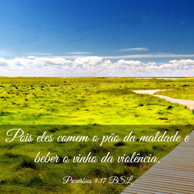 Picture 03 - Provérbios 4:17 BSL - Pois eles comem o pão da maldade e beber o vinho - Bible Verse Picture