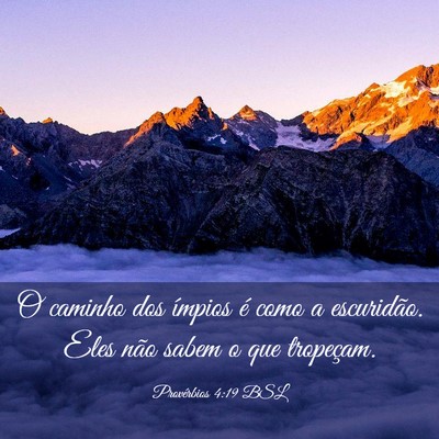 Picture 03 - Provérbios 4:19 BSL - O caminho dos ímpios é como a escuridão. Eles - Bible Verse Picture
