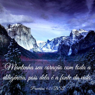 Picture 03 - Provérbios 4:23 BSL - Mantenha seu coração com toda a diligência, - Bible Verse Picture