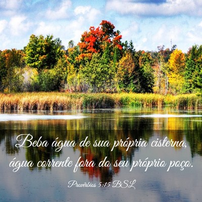 Picture 03 - Provérbios 5:15 BSL - Beba água de sua própria cisterna, água - Bible Verse Picture