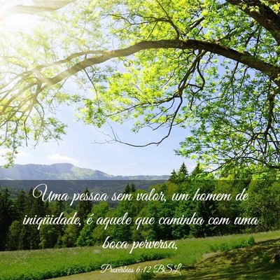 Picture 03 - Provérbios 6:12 BSL - Uma pessoa sem valor, um homem de iniqüidade, é - Bible Verse Picture