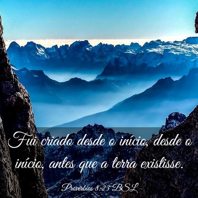 Picture 03 - Provérbios 8:23 BSL - Fui criado desde o início, desde o início, - Bible Verse Picture