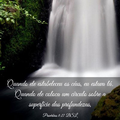 Picture 03 - Provérbios 8:27 BSL - Quando ele estabeleceu os céus, eu estava lá. - Bible Verse Picture