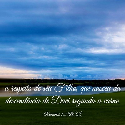 Picture 03 - Romanos 1:3 BSL - a respeito de seu Filho, que nasceu da - Bible Verse Picture