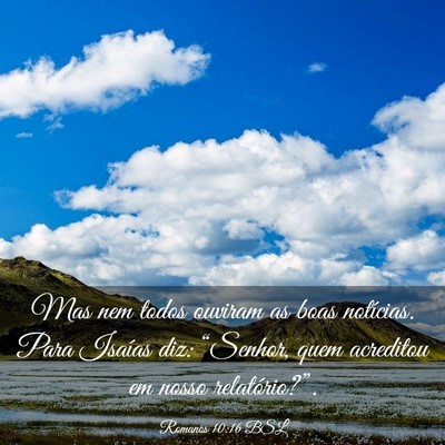 Picture 03 - Romanos 10:16 BSL - Mas nem todos ouviram as boas notícias. Para - Bible Verse Picture