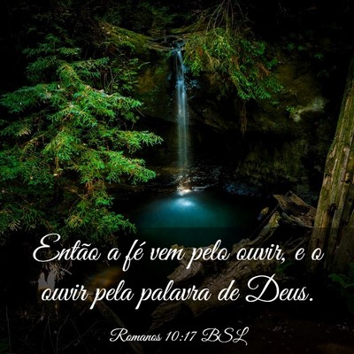 Picture 03 - Romanos 10:17 BSL - Então a fé vem pelo ouvir, e o ouvir pela - Bible Verse Picture