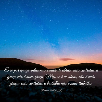 Picture 03 - Romanos 11:6 BSL - E se por graça, então não é mais de obras; - Bible Verse Picture