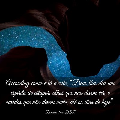 Picture 03 - Romanos 11:8 BSL - According como está escrito, “Deus lhes deu um - Bible Verse Picture