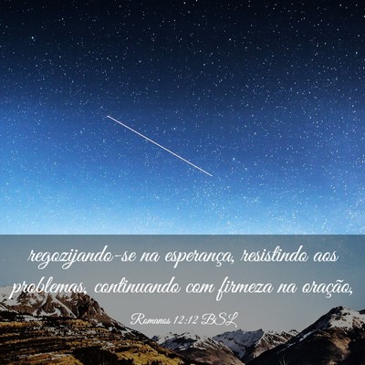 Picture 03 - Romanos 12:12 BSL - regozijando-se na esperança, resistindo aos - Bible Verse Picture