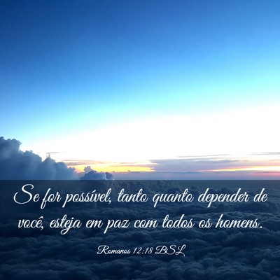 Picture 03 - Romanos 12:18 BSL - Se for possível, tanto quanto depender de você, - Bible Verse Picture