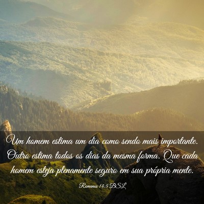 Picture 03 - Romanos 14:5 BSL - Um homem estima um dia como sendo mais - Bible Verse Picture