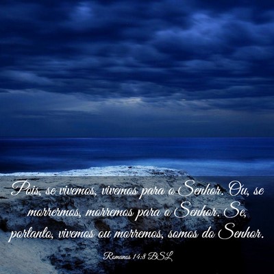 Picture 03 - Romanos 14:8 BSL - Pois, se vivemos, vivemos para o Senhor. Ou, se - Bible Verse Picture
