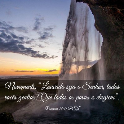 Picture 03 - Romanos 15:11 BSL - Novamente, “Louvado seja o Senhor, todos vocês - Bible Verse Picture