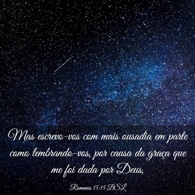 Picture 03 - Romanos 15:15 BSL - Mas escrevo-vos com mais ousadia em parte como - Bible Verse Picture