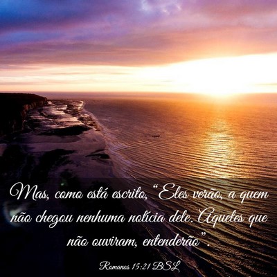 Picture 03 - Romanos 15:21 BSL - Mas, como está escrito, “Eles verão, a quem - Bible Verse Picture