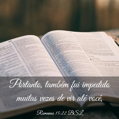 Picture 03 - Romanos 15:22 BSL - Portanto, também fui impedido muitas vezes de - Bible Verse Picture