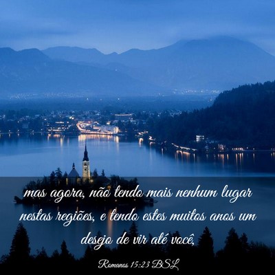 Picture 03 - Romanos 15:23 BSL - mas agora, não tendo mais nenhum lugar nestas - Bible Verse Picture