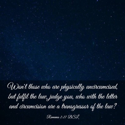 Picture 03 - Romanos 2:27 BSL - Won't those who are physically uncircumcised, but - Bible Verse Picture