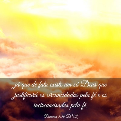 Picture 03 - Romanos 3:30 BSL - já que de fato existe um só Deus que - Bible Verse Picture