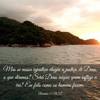 Picture 03 - Romanos 3:5 BSL - Mas se nossa injustiça elogia a justiça de - Bible Verse Picture