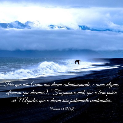Picture 03 - Romanos 3:8 BSL - Por que não (como nos dizem caluniosamente, e - Bible Verse Picture