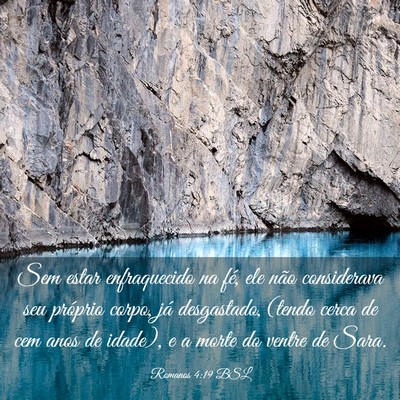 Picture 03 - Romanos 4:19 BSL - Sem estar enfraquecido na fé, ele não - Bible Verse Picture