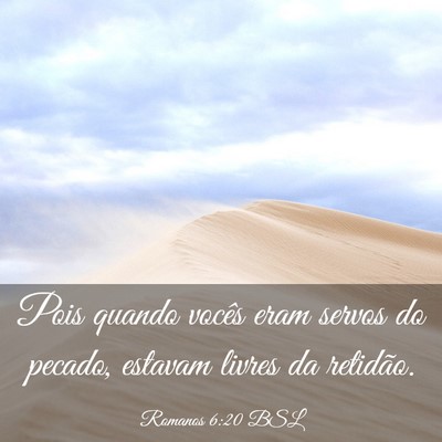 Picture 03 - Romanos 6:20 BSL - Pois quando vocês eram servos do pecado, estavam - Bible Verse Picture